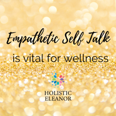 Empathetic Self Talk Is Vital For Wellness, meme by Holistic Elenaor