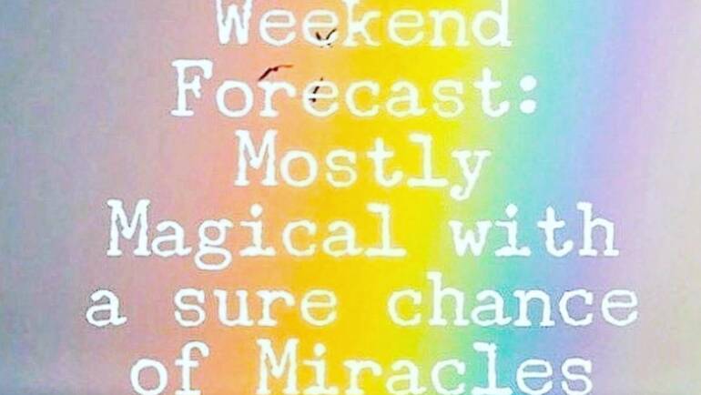 Weekend Forecast: Mostly Magical with a sure chance of Miracles, meme with a rainbow into a body of water
