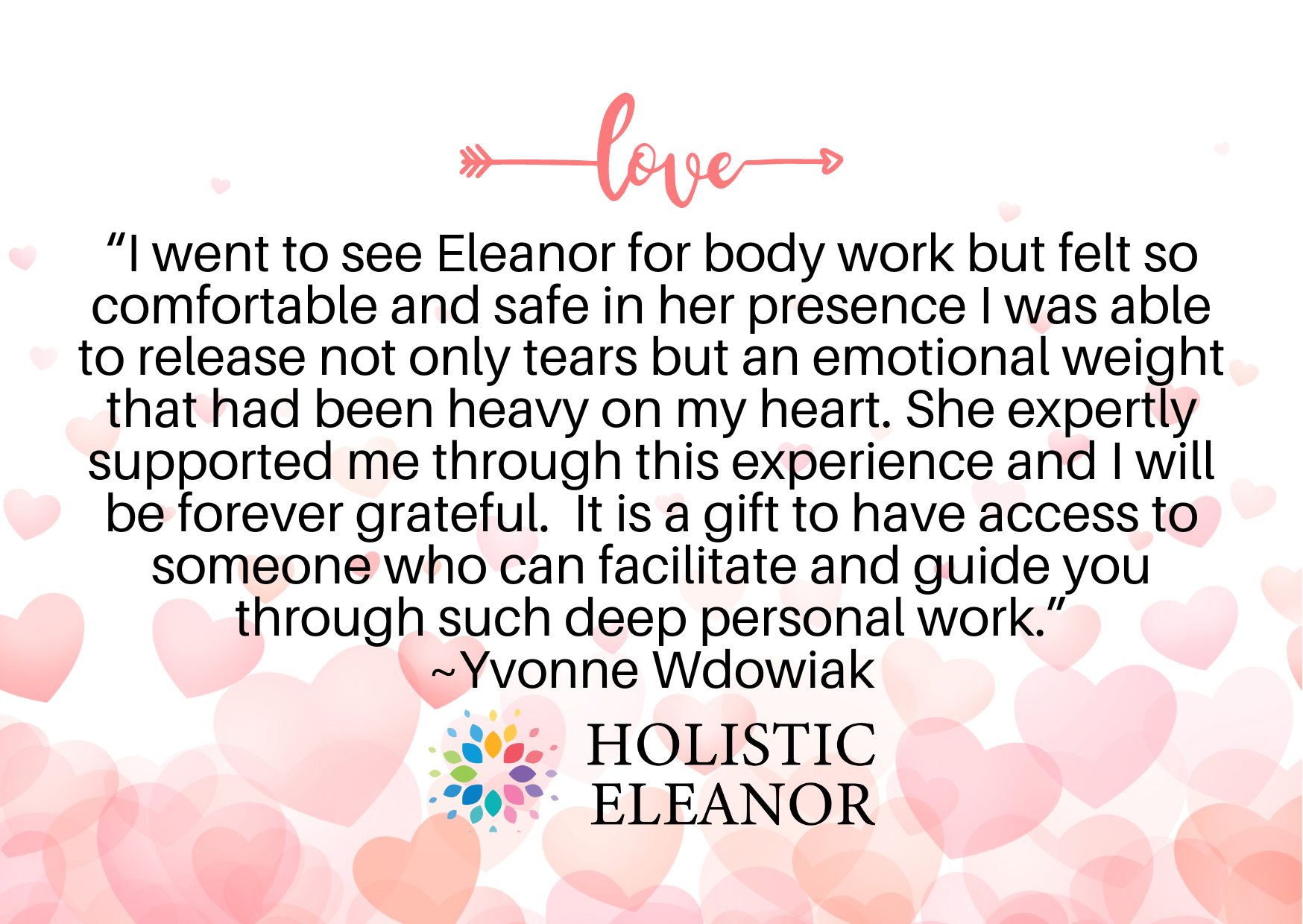 Client Testimonial Yvonne Wdowiak 3 weeks ago 5 stars to Google Business Reviews "I went to see Eleanor for body work but felt so comfortable and safe in her presence I was able to release not only tears but an emotional weight that had been heavy on my heart. She expertly supported me through this experience and I will be forever grateful. It is a gift to have access to someone who can facilitate and guide you through such deep personal work." Meme by Holistic Eleanor