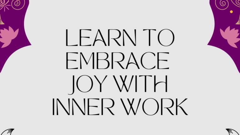 Learn to Embrace Joy with Inner Work, meme by Holistic Eleanor