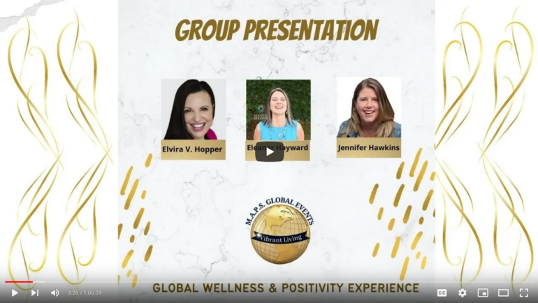 Global Wellness and Positivity Experience, Elvira V. Hopper, Eleanor Hayward and Jennifer Hawkins are one of well over 150 presentations offered to the world during the seven-day Global Wellness & Positivity Experience (Sept.11-17, 2022) by MAPS Global Events.