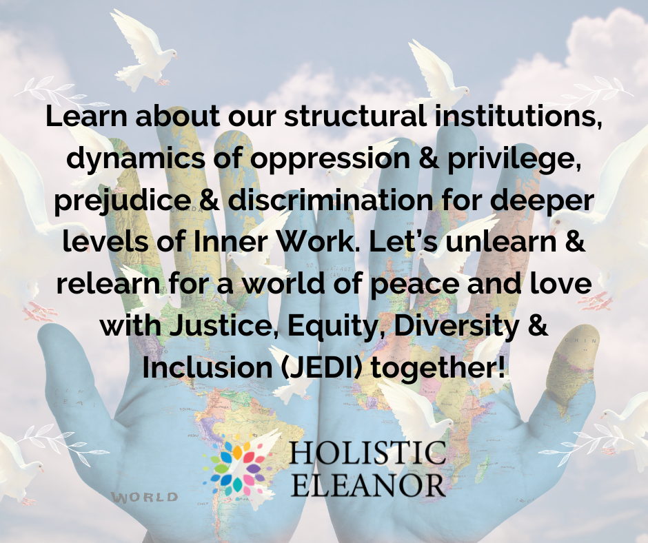Learn about our structural institutions, dynamics of oppression & privilege, prejudice & discrimination for deeper levels of Inner Work. Let’s unlearn & relearn for a world of peace and love with Justice, Equity, Diversity & Inclusion (JEDI) together! Meme by Holistic Eleanor