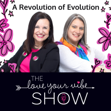 The Love Your Vibe Show with Elvira V. Hopper and Eleanor Hayward, A Revolution of Evolution